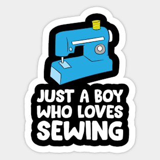 Cute Sewing Just a Boy Who Loves Sewing Sticker